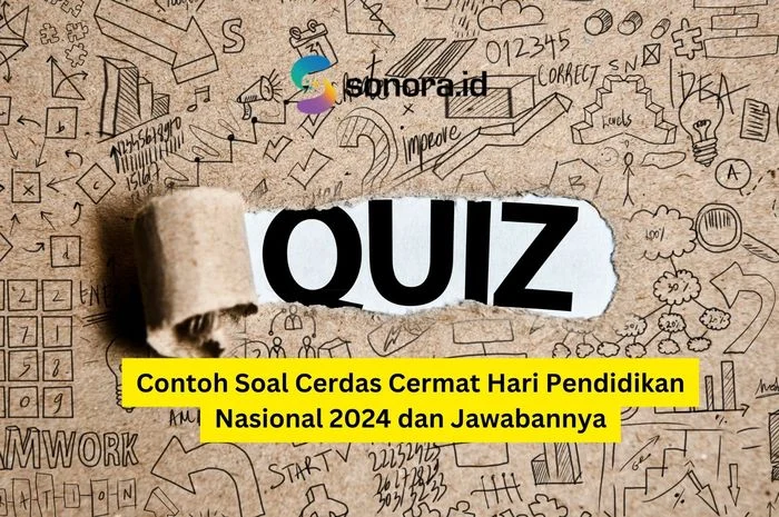 35 Soal Cerdas Cermat Hari Pendidikan Nasional: Lengkap dengan Opsi Jawabannya
