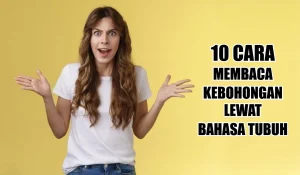 8 Teknik Ampuh Membaca Kebohongan Lewat Bahasa Tubuh dan Ucapan