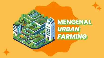 Kota Ikut Bertani: Urban Farming Terintegrasi Jadi Jalan Baru Era Urbanisasi