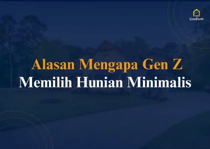 Penting! Tips Praktis bagi Gen Y & Gen Z untuk Memilih Hunian Tepat