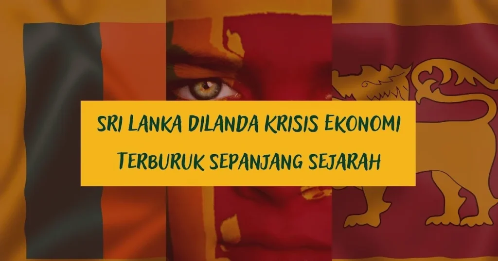 Sri Lanka Terpuruk dalam Krisis Ekonomi Parah: Menuju Jurang Kebangkrutan