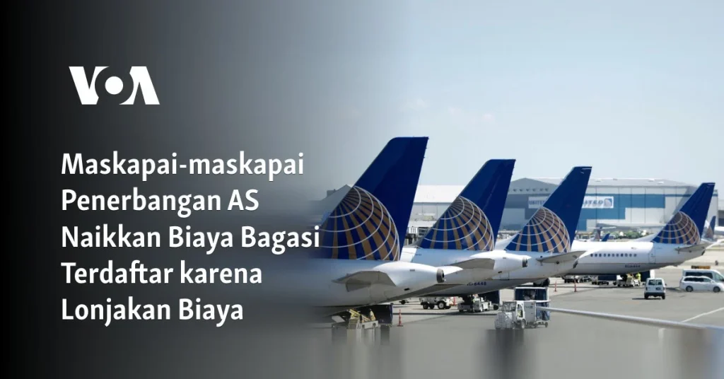 United Airlines Naikkan Biaya Bagasi $10, Sebab Lonjakan Harga Avtur Global