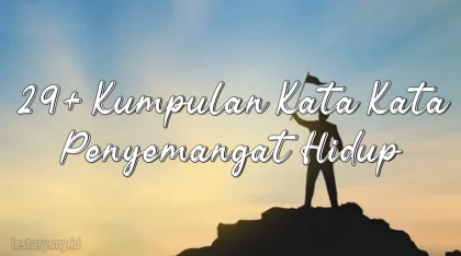 250 Kata-Kata Penyemangat Hidup untuk Membangun Semangat