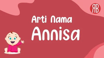 Arti Nama Annisa: Asal Bahasa, Karakter, dan Ide Rangkaiannya yang Indah
