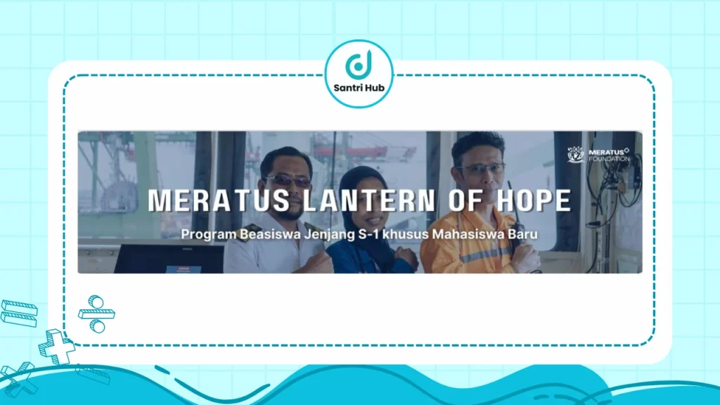 Beasiswa Meratus Lantern of Hope: Kesempatan Emas untuk Mahasiswa S1
