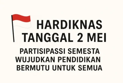 Hardiknas 2026 Tekankan Partisipasi Semesta untuk Pendidikan Bermutu di Seluruh Indonesia