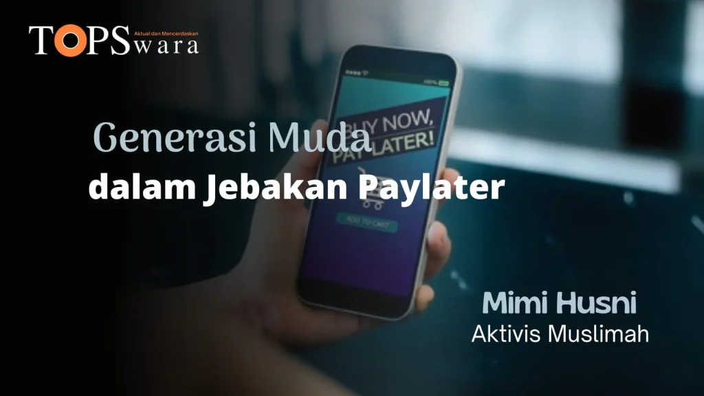 PayLater: "Beli Sekarang, Bayar Nanti" Menjadi Jebakan Baru bagi Generasi Muda