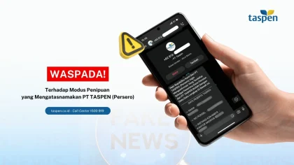 Taspen Perkuat Pengawasan dan Pendampingan Setelah Menerima 1.000 Laporan Penipuan