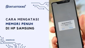 Trik Membersihkan Memori HP yang Penuh Tanpa Menghapus Aplikasi