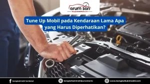 Biaya Tune Up Mobil Tahun 2026: Apa yang Harus Diperhatikan?