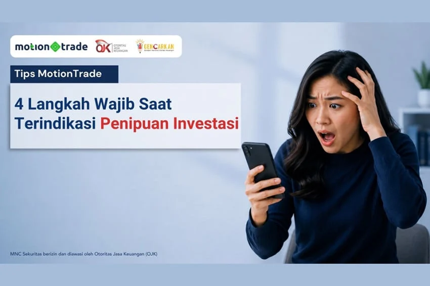 MotionTrade 4 Langkah Wajib Saat Terindikasi Penipuan Investasi