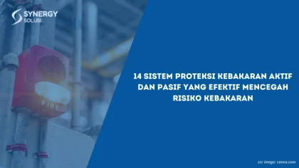 Strategi Proteksi Aset Pabrik dari Risiko Kebakaran
