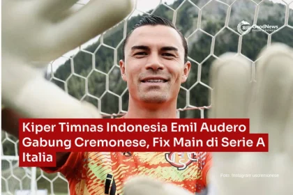 Timnas Indonesia Siap Hadapi Oman, Nasib Emil Audero di Italia Tertunggu